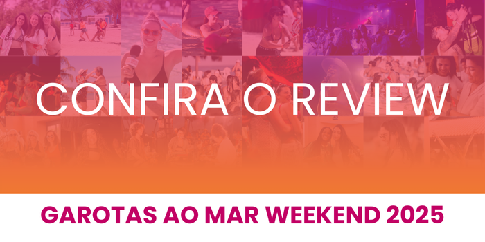 Garotas ao Mar Weekend - 2025